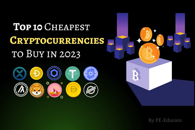 Top 10 Cheapest Cryptocurrencies to Buy in 2023 |  Best Crypto Investment In 2023 | FE-Educate