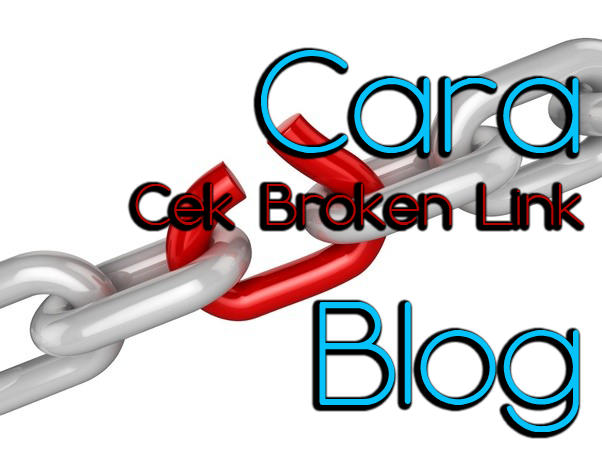 Cara Cek Broken Link Blog