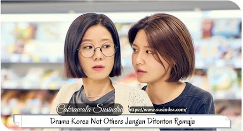 Drama Korea Not Others Jangan Ditonton Remaja