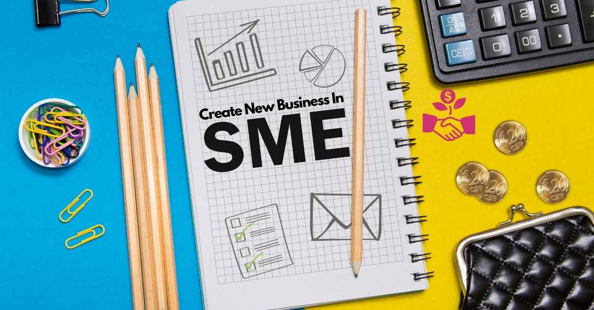 How To Create A New Business In SMEs - Moniedism