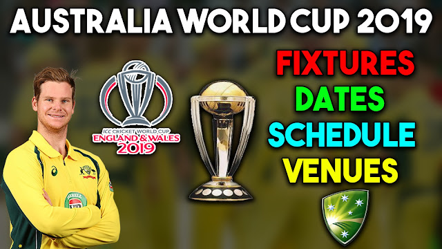 Australia World Cup 2019 Fixtures, Dates, Schedule, Venues
