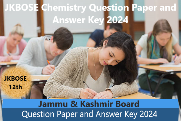 JKBOSE Class 12 Chemistry Question Paper and Answer Key 2024