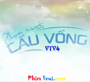 Phim Phía Cuối Cầu Vồng - VTV4 Online