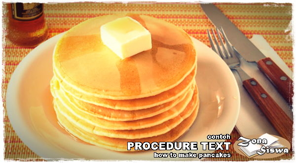 Contoh Procedure Text How to Make Pancakes dan Artinya