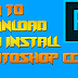How to Download And Install Photoshop CC