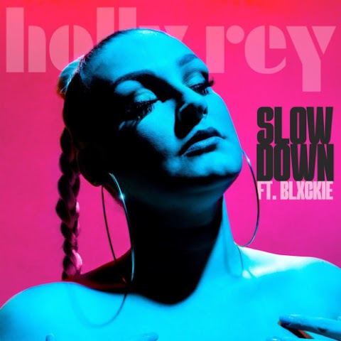 Holly Rey – Slow Down feat. Blxckie