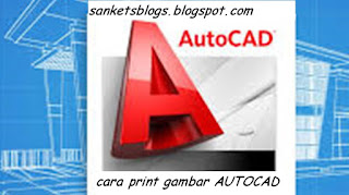 8 Langkah Mudah Untuk Print Gambar AutoCAD