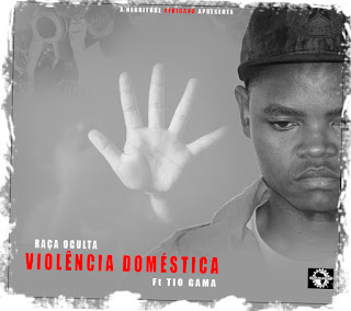 Raça Oculta-Violência doméstica (feat. Tio Gama) [2020] (DOWNLOAD MP3)|BOLADAMUSIK