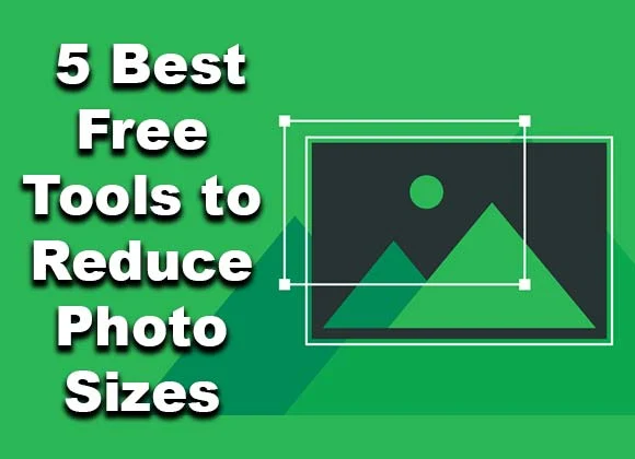 5 Best Free Tools to Reduce Photo Sizes