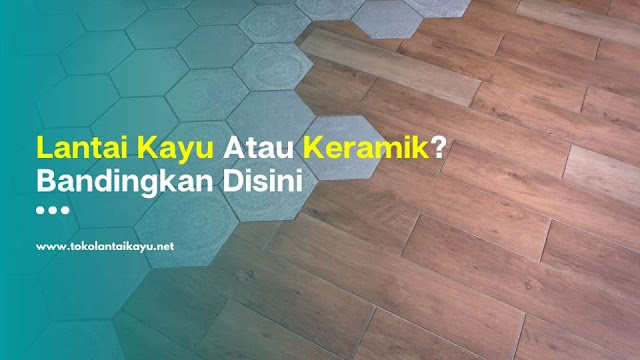 LANTAI KAYU VS KERAMIK