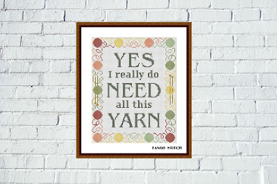 Yes I really need all this yarn funny knitter' quote cross stitch pattern - Tango Stitch