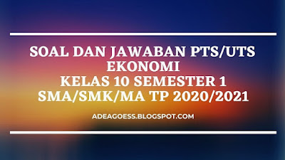  Pada artikel sebelumnya admin sudah menyebarkan gunjingan wacana Download Soal PTS/UTS EKONOMI Kelas 10 Semester 1 SMA/SMK/MA Kurikulum 2013 TP 2020/2021