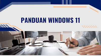 Panduan Windows 11: Fitur Baru, Tips Trik, dan Review Pengguna!