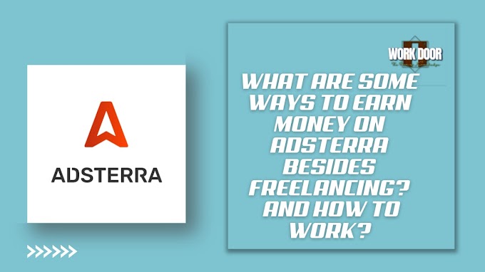 What are some ways to earn money on Adzterra freelancing? And how to wark?