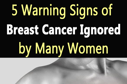 5 Warning Signs of Breast Cancer Ignored by Many Women