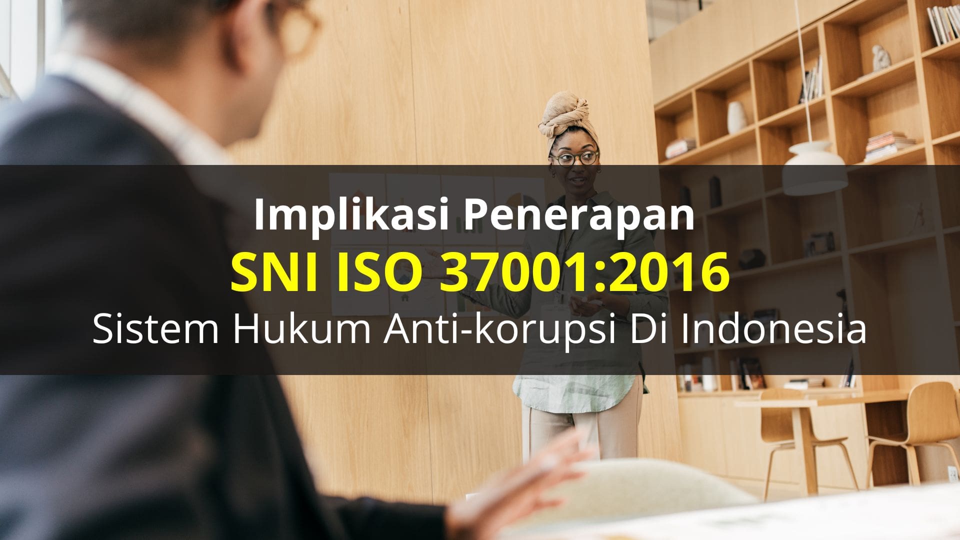 Penerapan SNI ISO 37001:2016 Terhadap Sistem Hukum Di Indonesia