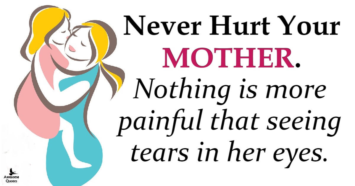 Awesome Quotes: Never Hurt Your Mother