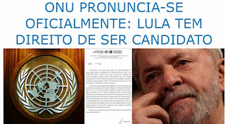 Resultado de imagem para onu diz que Lula pode ser candidato e fazer campanha