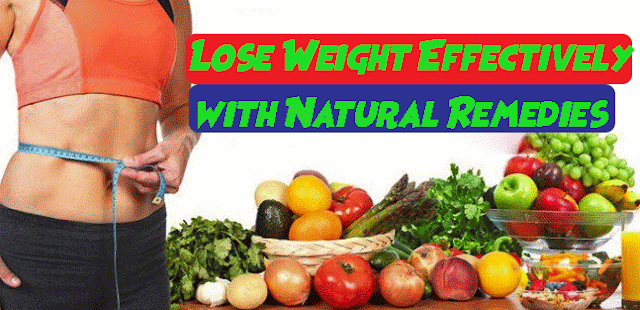 Lose Weight Effectively with Natural Remedies