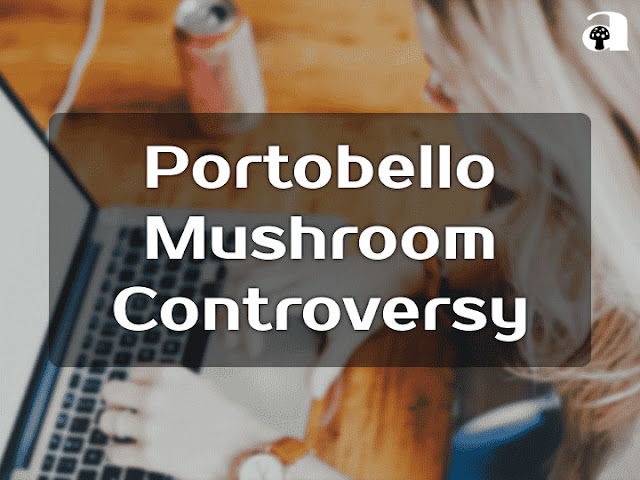 Portobello Mushroom Controversy