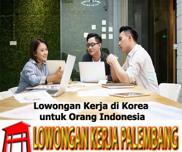 Lowongan Kerja di Korea untuk Orang Indonesia