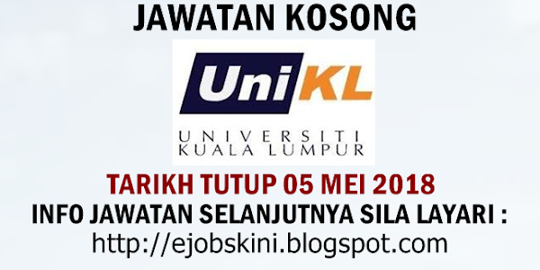 Jawatan Kosong Universiti Kuala Lumpur (UniKL) - 05 Mei 2018