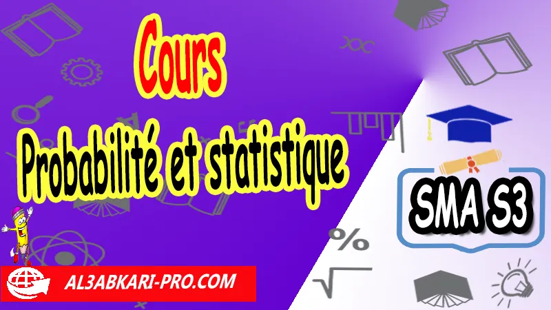 Cours N°2 Probabilité et statistique Probabilité et statistique, Sciences mathématiques et Applications SMA S3, Cours sur Probabilité et statistique sma s3, Résumé de cours sur Probabilité et statistique sma s3,  cours de probabilité licence 3 pdf, probabilité résumé cours, résumé probabilité pdf, résumé probabilité et statistique pdf, cours de probabilité licence pdf, probabilité cours et exercices corrigés pdf, probabilité et statistique exercices corrigés pdf, Sciences mathématiques et Applications SMA S3