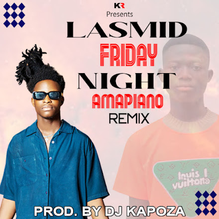 Lasmid-Friday-Night-Amapiano-Remix(Prod. By Dj Kapoza)