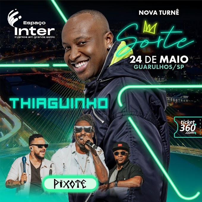 24/05/2024 Shows de Thiaguinho e Pixote em Guarulhos [Espaço Inter]