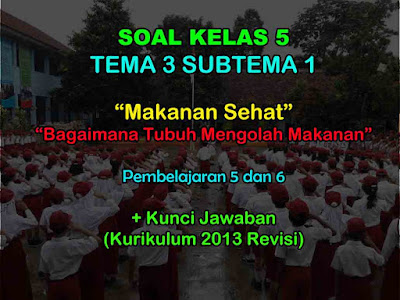 Soal Kelas 5 Tema 3 Subtema 1 Kurikulum 2013 Kunci Jawaban