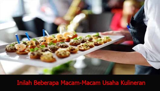 Inilah Beberapa Macam-Macam Usaha Kulineran