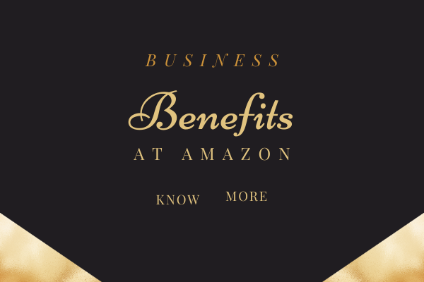 Business benefits at Amazon