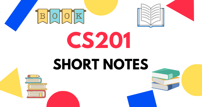 CS201 Short Notes for Mid Term and Final Term