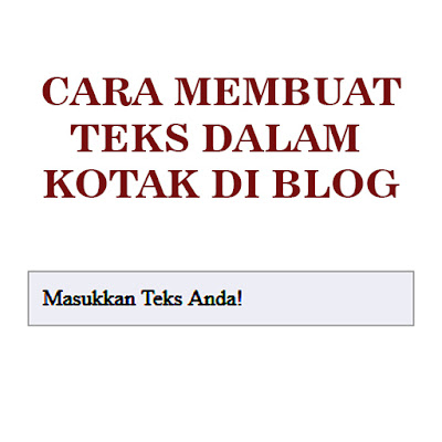 Cara Membuat Tulisan dalam Kotak di Blog