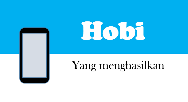 Hobi-hobi Kreatif dan Menghasilkan yang Berhasil Disalurkan Berkat Adanya Smartphone