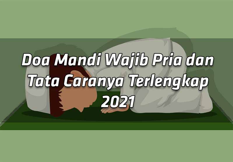 doa-mandi-wajib-pria-dan-tata-caranya-lengkap-2021