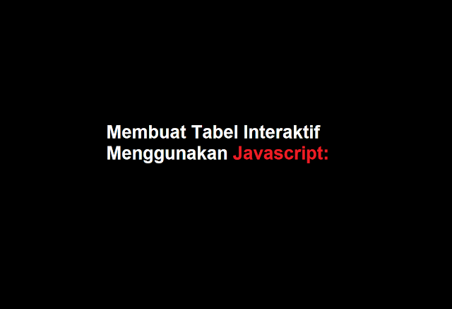 Membuat Tabel Interaktif Menggunakan Javascript: