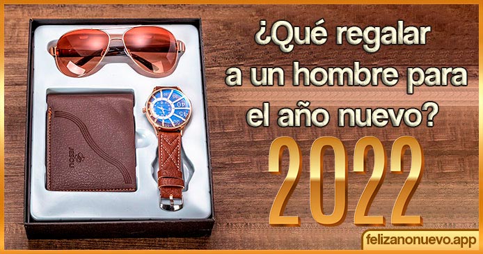 ¿Qué regalar a un hombre en año nuevo 2022?