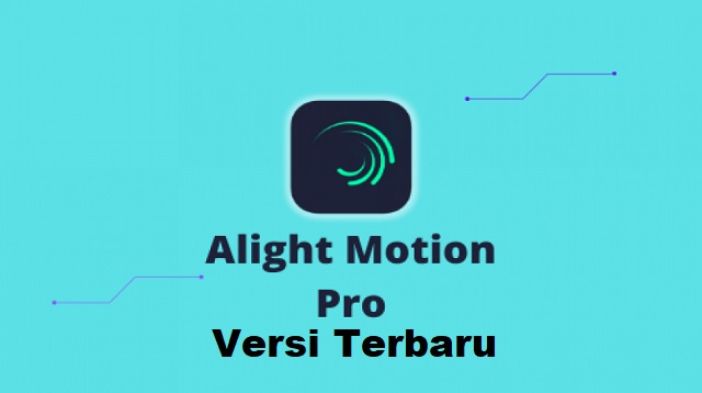  Alight Motion Pro adalah salah satu aplikasi yang dapat digunakan untuk menghasilkan vide AM Pro Versi Terbaru 2022