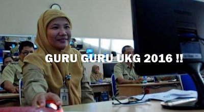 Guru Guru yang akan mengikuti UKG 2016 CEK!!