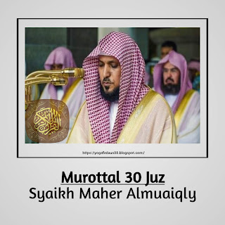 Murottal 30 Juz Syaikh Maher Al Muaiqly
