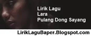 Lirik Lagu Lara - Pulang Dong Sayang