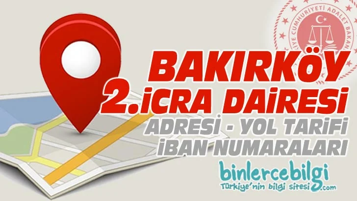 Bakırköy 2. İcra Dairesi nerede? Adresi, Telefonu, İban numarası, hesap numarası. Bakırköy Adliyesi 2 icra dairesi iletişim, telefon numarası iban no