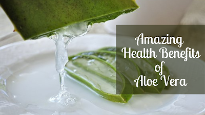 Amazing Health Benefits of Aloe Vera