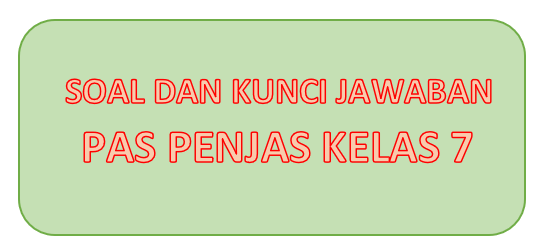 Soal dan Kunci Jawaban PAS Penjas SMP Kelas 7 Kurikulum 2013 Tahun Pelajaran 2019/2020 