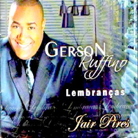 Gerson Rufino - Lembranc?as: Jair Pires