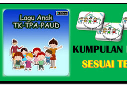 KUMPULAN LAGU-LAGU ANAK PAUD CAMPURAN SEMUA TEMA