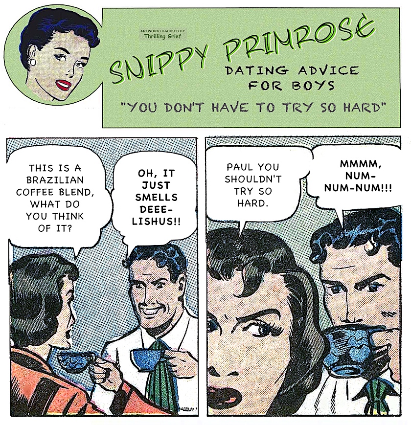 SNIPPY'S BAD ROMANCE ADVICE, YOU DON'T HAVE TO TRY SO HARD