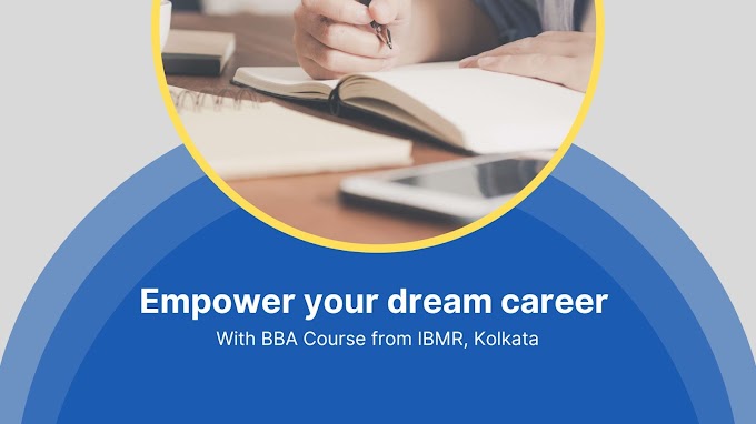 Empower your dream career with BBA Course from IBMR, Kolkata