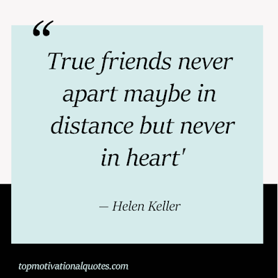 best friend quotes, true friends never apart mybe in distance but never in heart by halen keller
